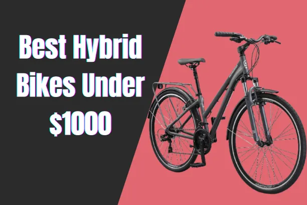 Best Hybrid Bikes Under $1000