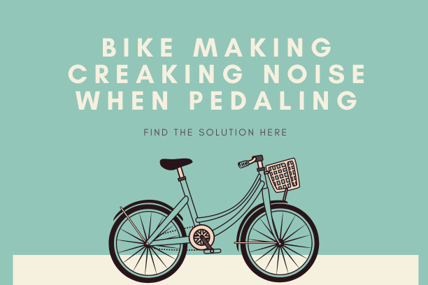 Bike Making Creaking Noise When Pedaling